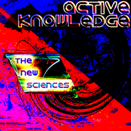 Active Knowledge - The New Sciences